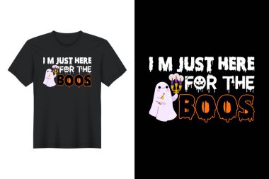 Im Just Here For The Boos, Halloween T Shirt Design