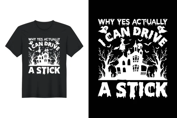 Proč Ano Vlastně Mohu Řídit Stick Halloween Shirt Design — Stockový vektor