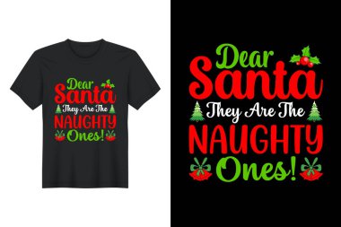 Sevgili Noel Baba, onlar yaramaz olanlar, Noel tişörtü tasarımı.