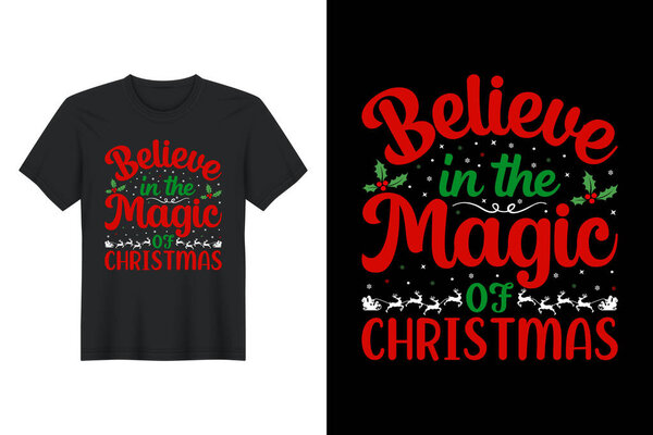 Believe In The Magic Of Christmas, Christmas T Shirt Design