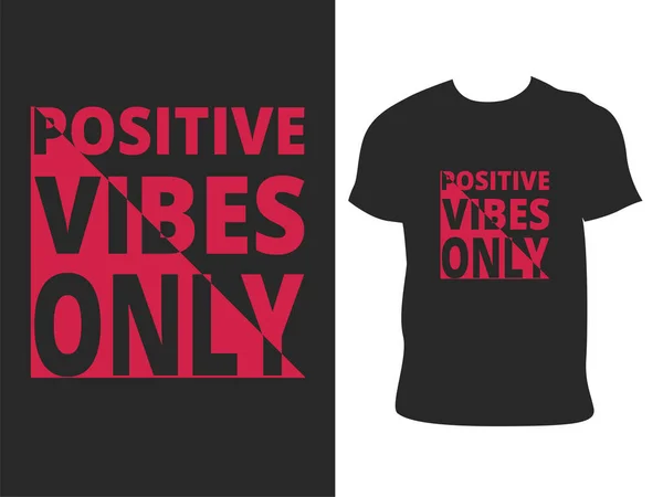 Positiva Vibbar Endast Typografi Shirt Design Redo Att Skriva För — Stock vektor