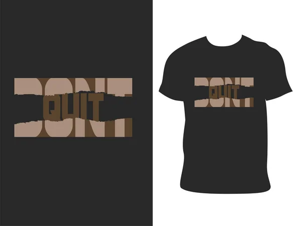 Don Quit Typography Shirt Design Ready Print Apparel Poster Illustration — стоковый вектор