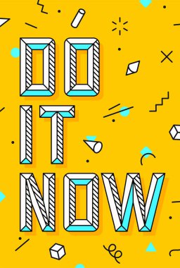 Şimdi yap. Motivasyon posteri ve afişi pozitif. Renkli arka planda, geometrik grafik elementi modada yapın. Mesajlı spor ve iş ilanı, şimdi yap. Vektör İllüstrasyonu