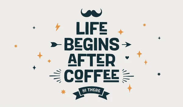 Koffie Affiche Met Met Hand Getekend Belettering Life Begins Coffee — Stockvector