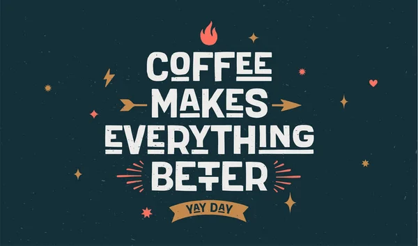 Café Cartel Con Letras Dibujadas Mano Coffee Makes Everything Better — Archivo Imágenes Vectoriales