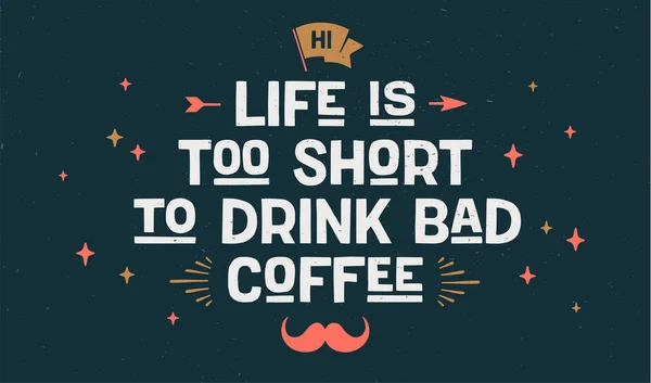 手绘字母的海报生命太短 不能喝劣质咖啡 为咖啡饮料 饮料菜单 咖啡吧或深色黑板上的咖啡店手绘古董画 病媒图解 — 图库矢量图片