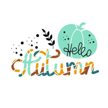 Hello Autumn lettering. Stylized word with abstract pumpkin and coloring handwritten text. Vector illustration