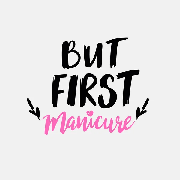 First Manicure Handwritten Phrase Lettering Design Modern Calligraphy White Background — 스톡 벡터