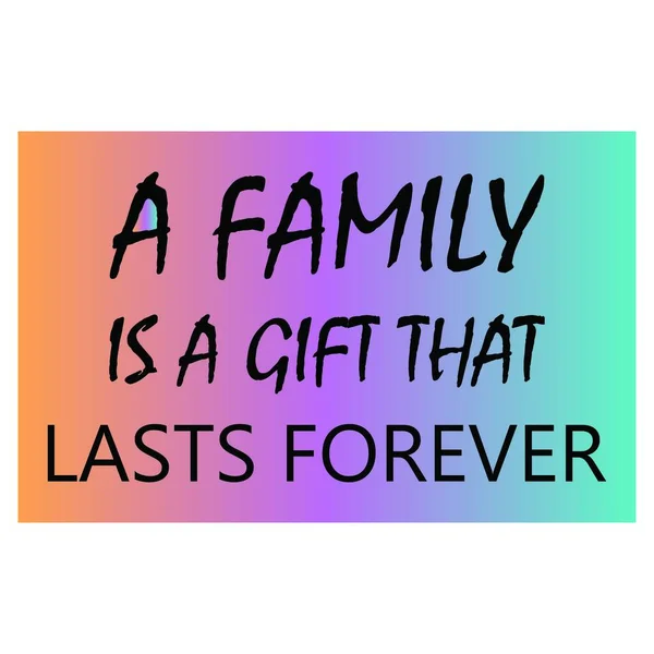 Μια Οικογένεια Είναι Ένα Δώρο Που Διαρκεί Για Πάντα Απόσπασμα — Διανυσματικό Αρχείο
