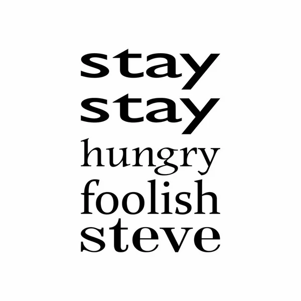 Pobyt Głodny Głupi Steve Cytat Litery — Wektor stockowy