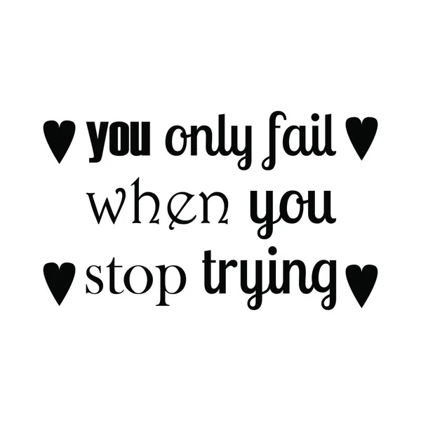 You Only Fail You Stop Trying Quote Letter — стоковый вектор