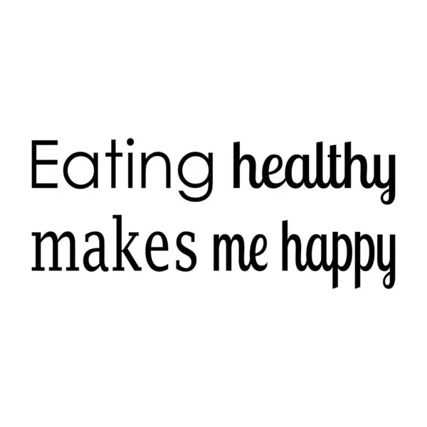 Eating Healthy Makes Happy Quote Letter — Stock Vector