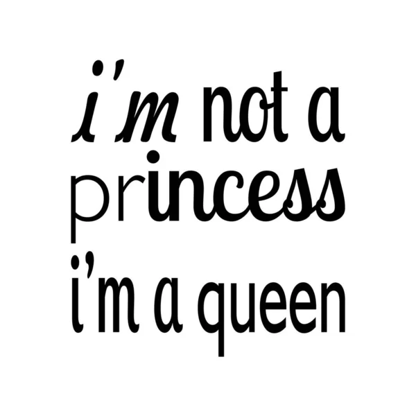 Aku Bukan Seorang Putri Aku Seorang Ratu Kutipan Huruf - Stok Vektor