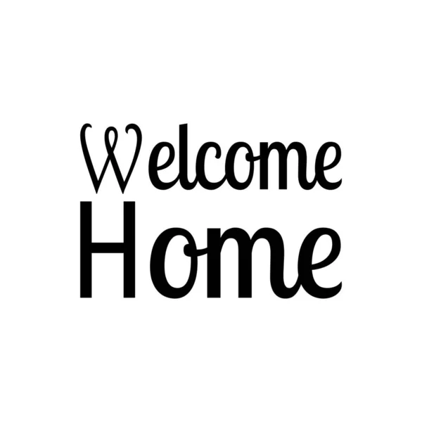 Welcome Home Quote Black Letters — Stock Vector