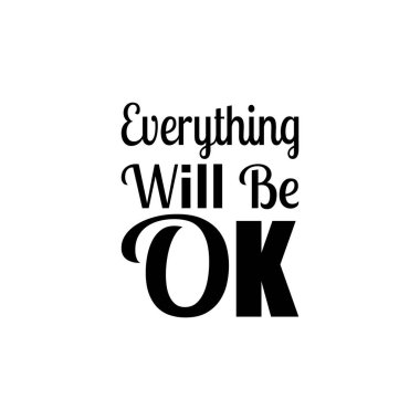 Her şey yoluna girecek.