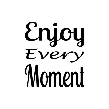 her anın tadını çıkar siyah harf alıntısı