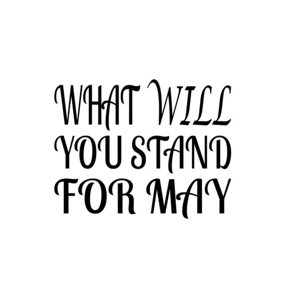 What You Stand May Black Letter Quote — Stock Vector