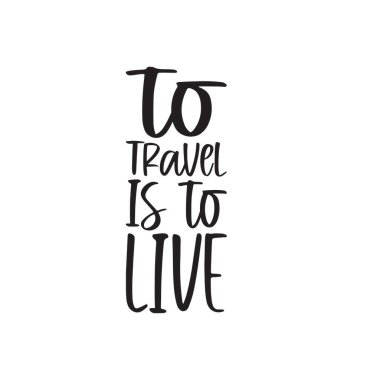 Seyahat etmek, alıntı mektubunu yaşamaktır.