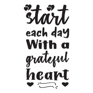 Her güne müteşekkir bir kalple başla.