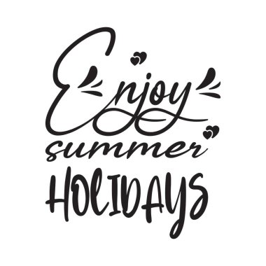 Yaz tatilinin tadını çıkarın.