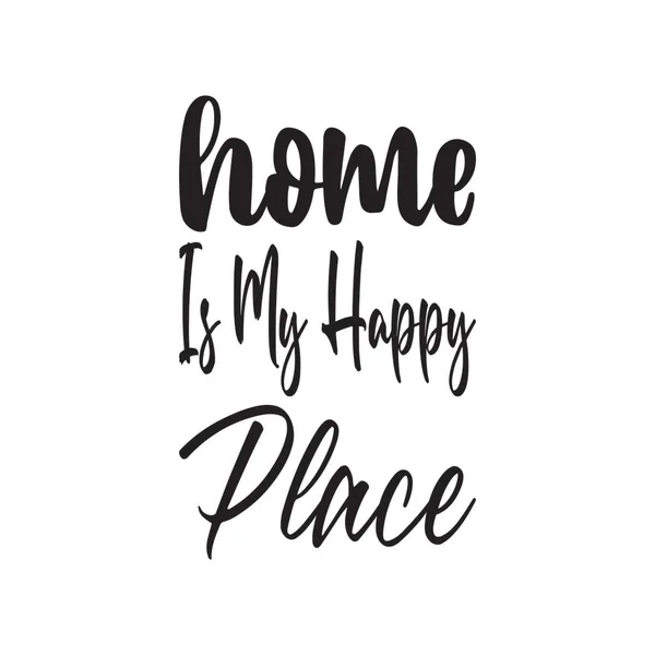 Dom Jest Moim Szczęśliwym Miejscem Cytat List — Wektor stockowy