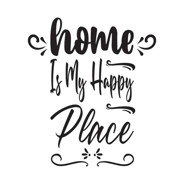 Dom Jest Moim Szczęśliwym Miejscem Cytat List — Wektor stockowy
