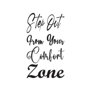 Konfor bölgenizden çıkın.