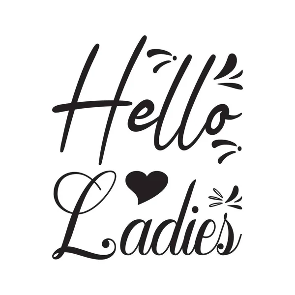 Hello Ladies Quote Black Letters — Stock Vector