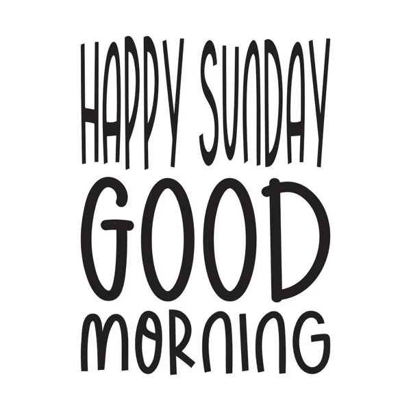 Happy Sunday Good Morning Quote Letters — Stock Vector