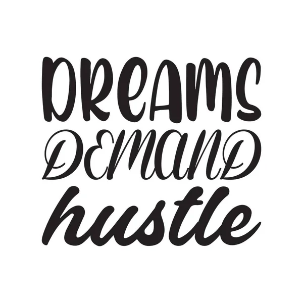 Dreams Demand Hustle Letter Quote — Stock Vector