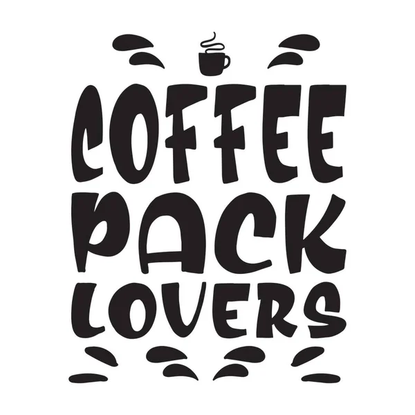 Coffee Pack Lovers Quote Letter — Stock Vector