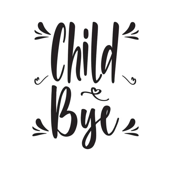 Barn Bye Svarta Bokstäver Citat — Stock vektor