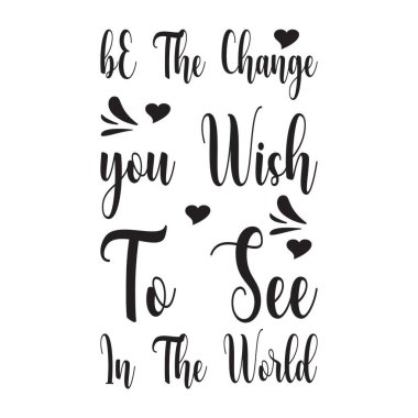 Dünyada görmek istediğiniz değişim olsun. Alıntı mektupları.