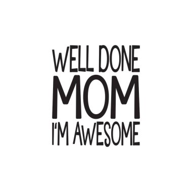 Aferin anne. Ben harika bir mektup alıntısıyım.