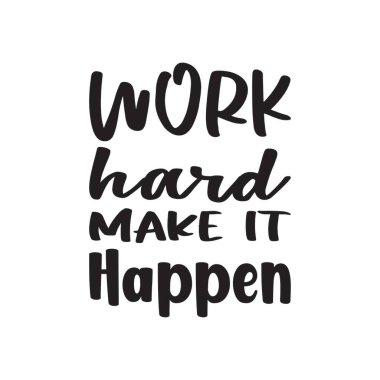 Çok çalış ve bunu harfiyen yap.