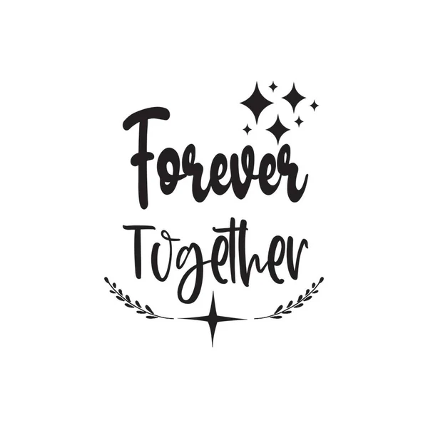 Forever Together Black Letters Quote — Stock Vector
