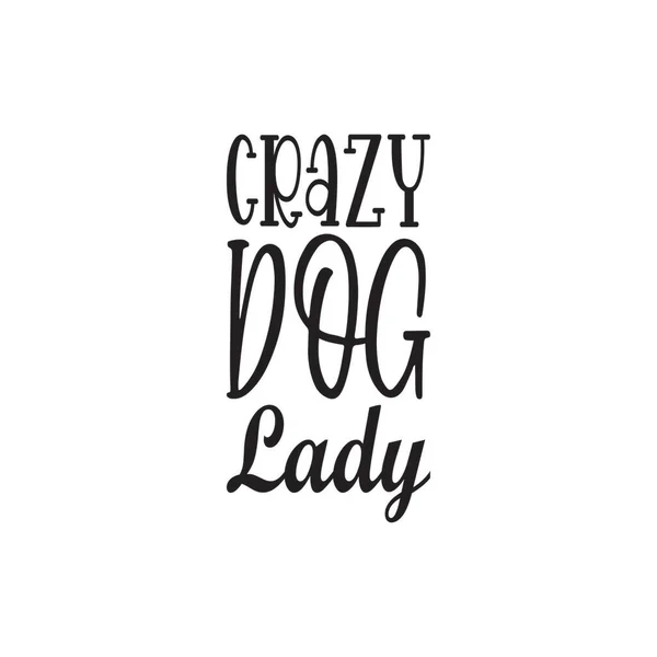 Crazy Dog Lady Les Lettres Citation Noires — Image vectorielle