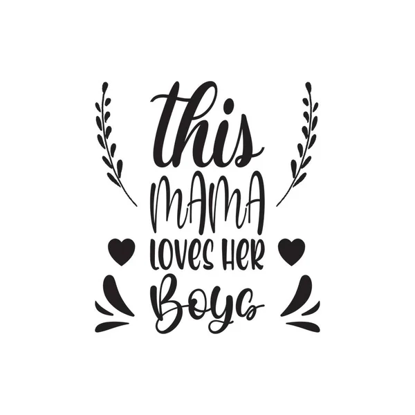 Mama Loves Her Boys Letter Quote — Stock Vector