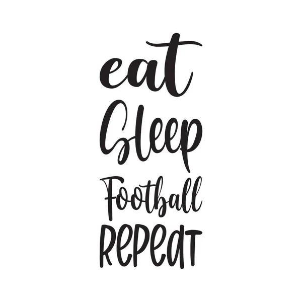 Essen Schlaf Fußball Wiederholen Buchstabe Zitat — Stockvektor