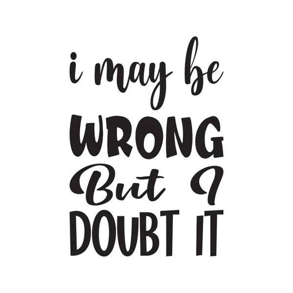 May Wrong Doubt Letter Quote — Stock Vector