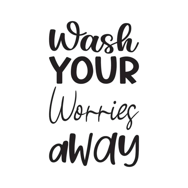 Wash Your Worries Away Quote Letter — Stock Vector