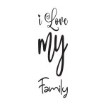 I love my family. Slogan about love, suitable as a Valentines Day