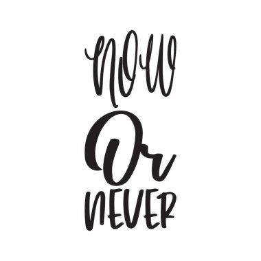 Şimdi ya da asla siyah harf alıntısı