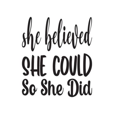 Yapabileceğine inandığı için alıntı yaptı.