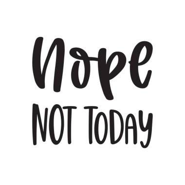 Hayır. Bugün olmaz. Siyah harf alıntı.