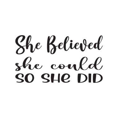 Yapabileceğine inandığı için alıntı yaptı.