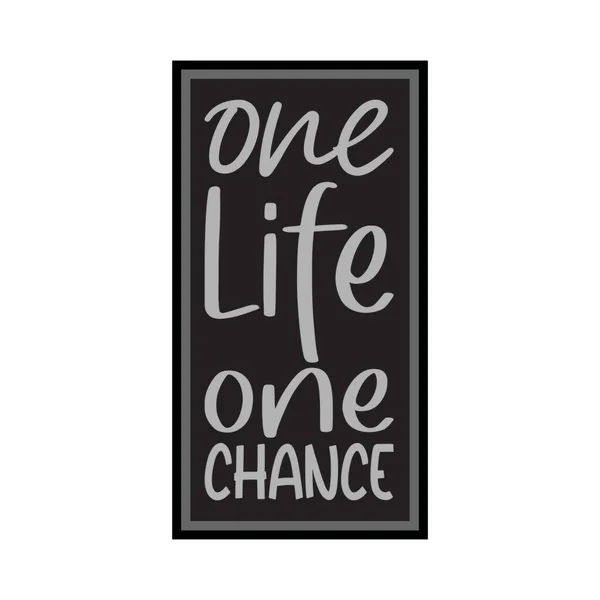 One Life One Chance Letter Quote — Stock Vector