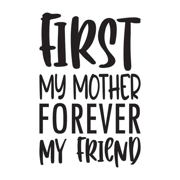 First Mother Forever Friend Letter Quote — Stock Vector