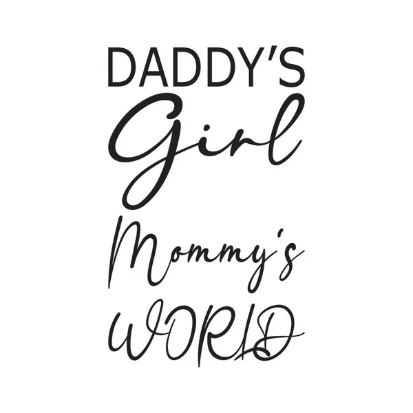 Daddy Girl Mommy World Black Letters Quote — Stock Vector