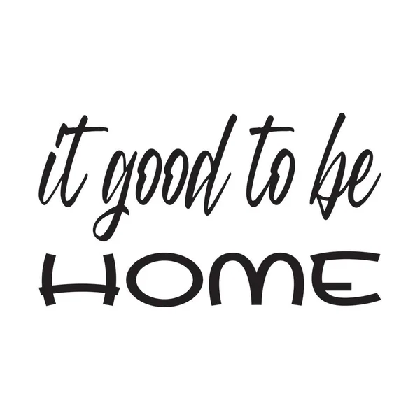 Good Home Black Letter Quote — Stock Vector